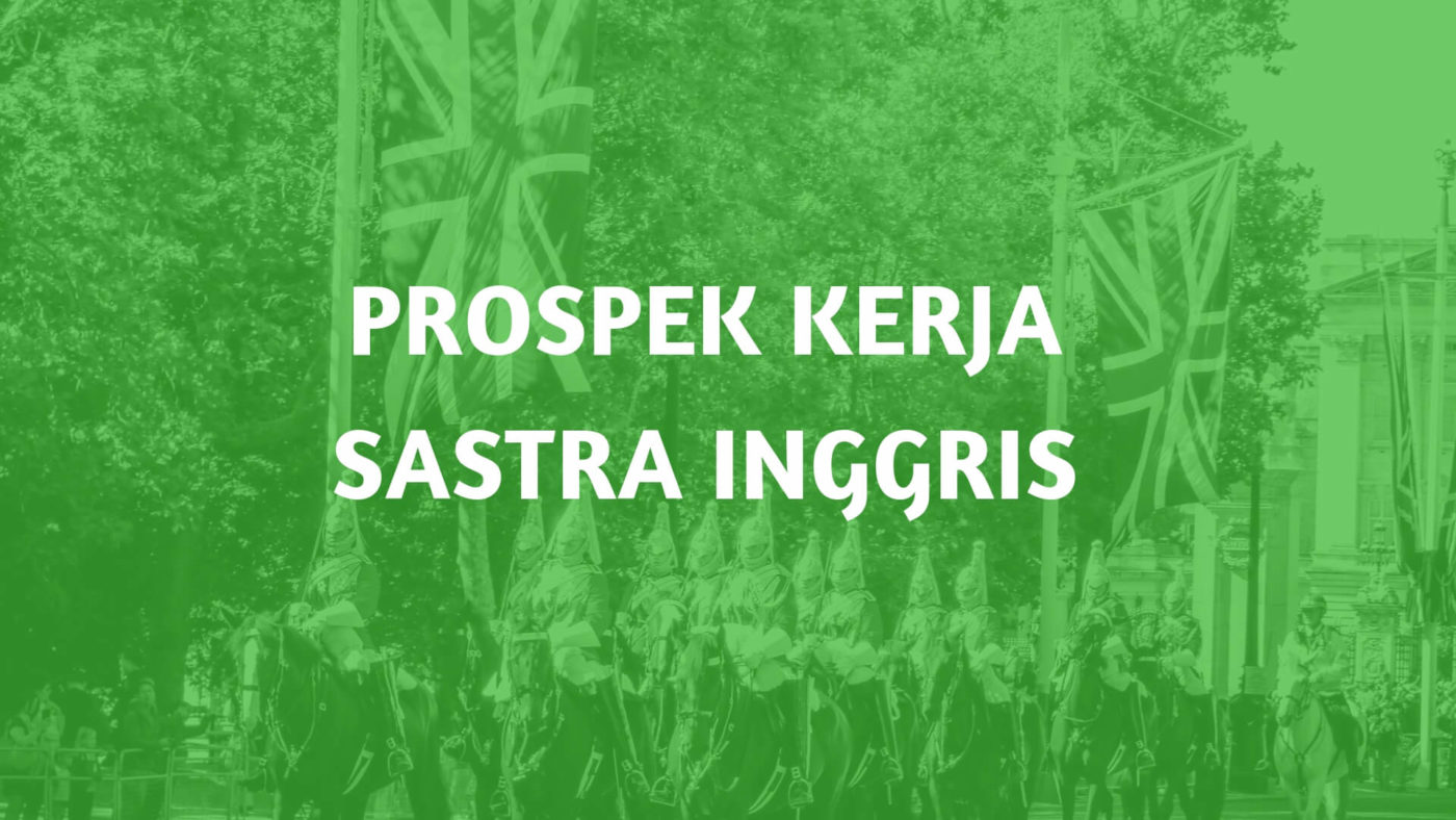 17 Prospek Kerja Sastra Inggris Terbaru (2022) - Kampusaja