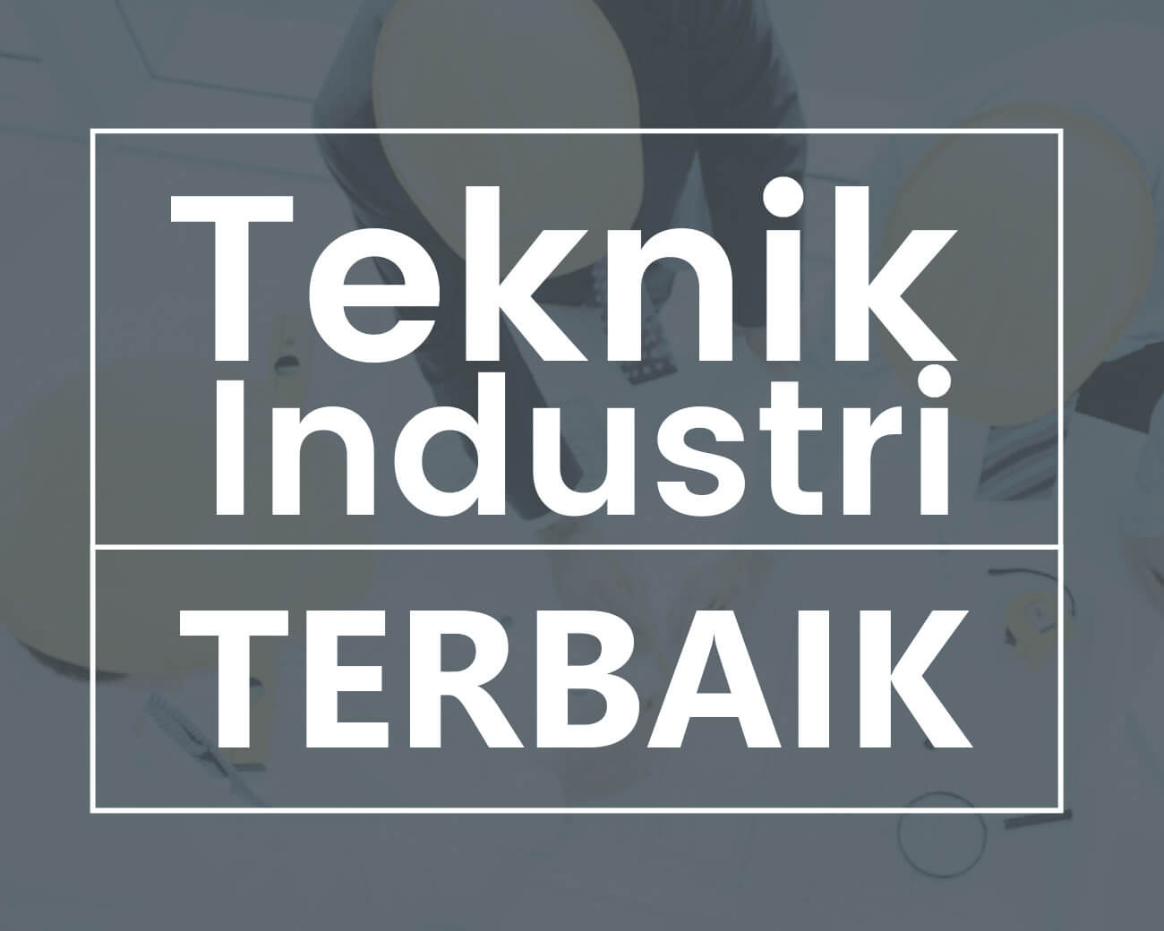 teknik industri terbaik di indonesia
