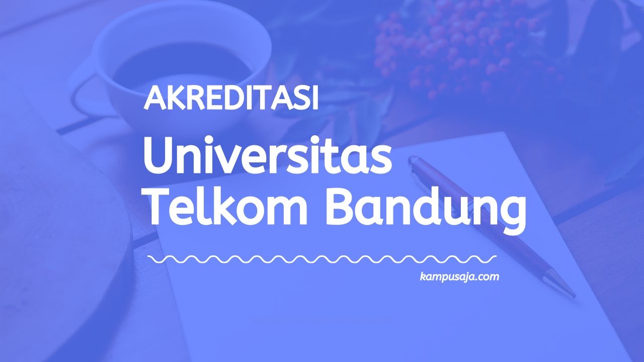 Akreditasi Program Studi Universitas Telkom Bandung