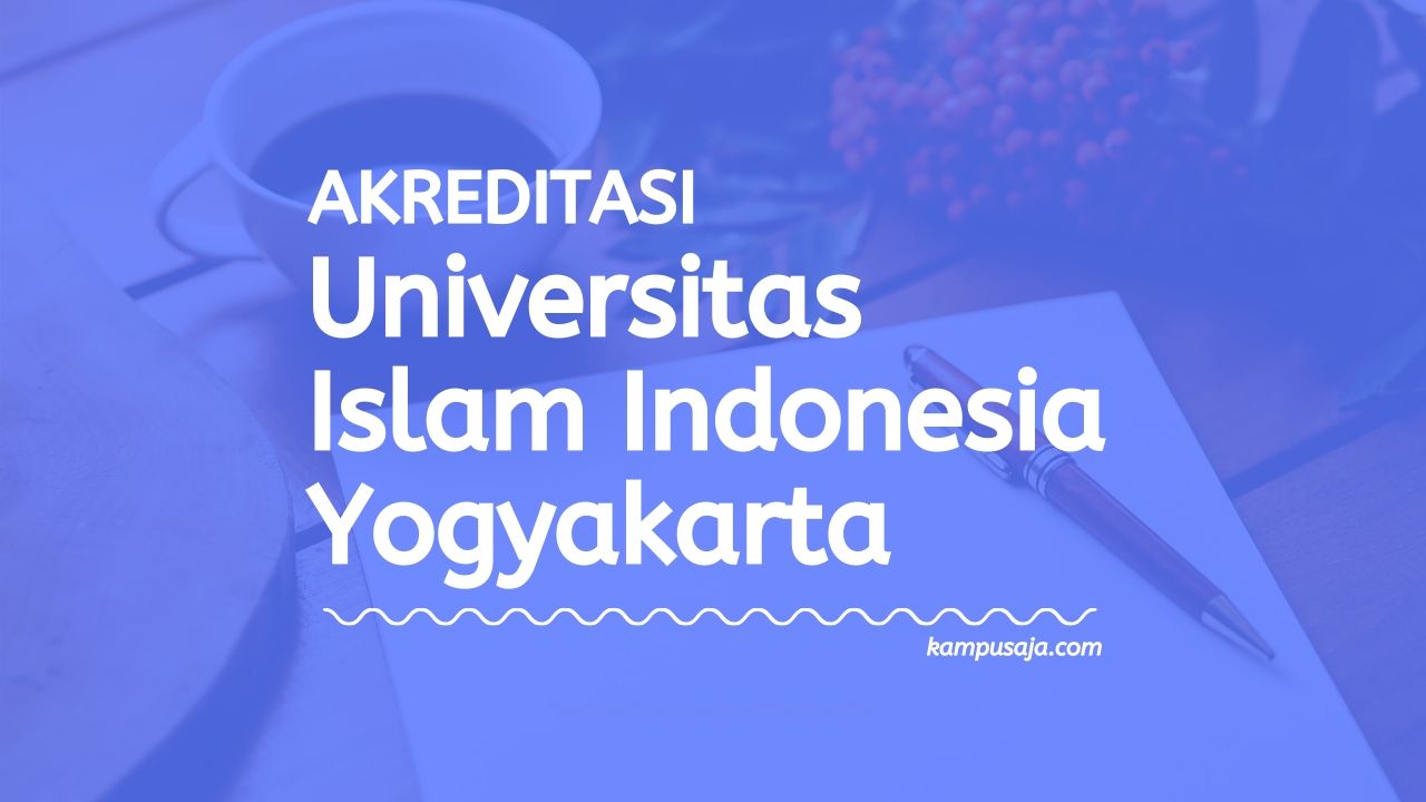 Akreditasi Program Studi UII Yogyakarta - Universitas Islam Indonesia
