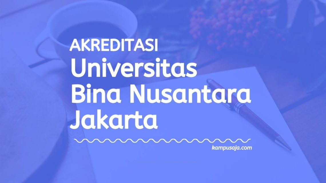  Update 2022 Akreditasi Program Studi Binus Jakarta