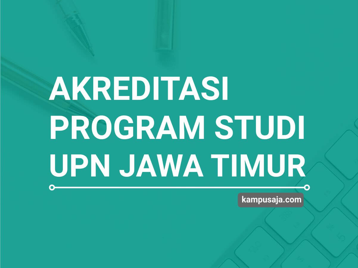 Update 2020 Akreditasi Program Studi Upn Jawa Timur