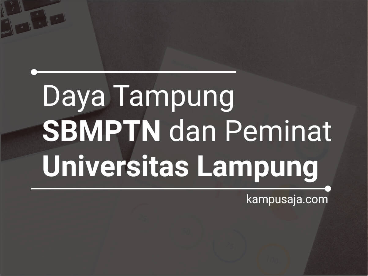 Daya Tampung dan Peminat SBMPTN UNILA Universitas Lampung