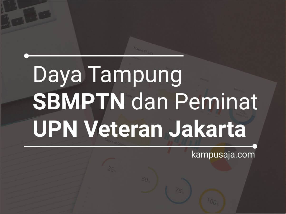 Daya Tampung dan Peminat SBMPTN UPN Jakarta