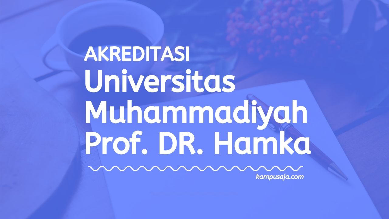 Akreditasi Program Studi UHAMKA Jakarta - Universitas Muhammadiyah Prof Dr Hamka