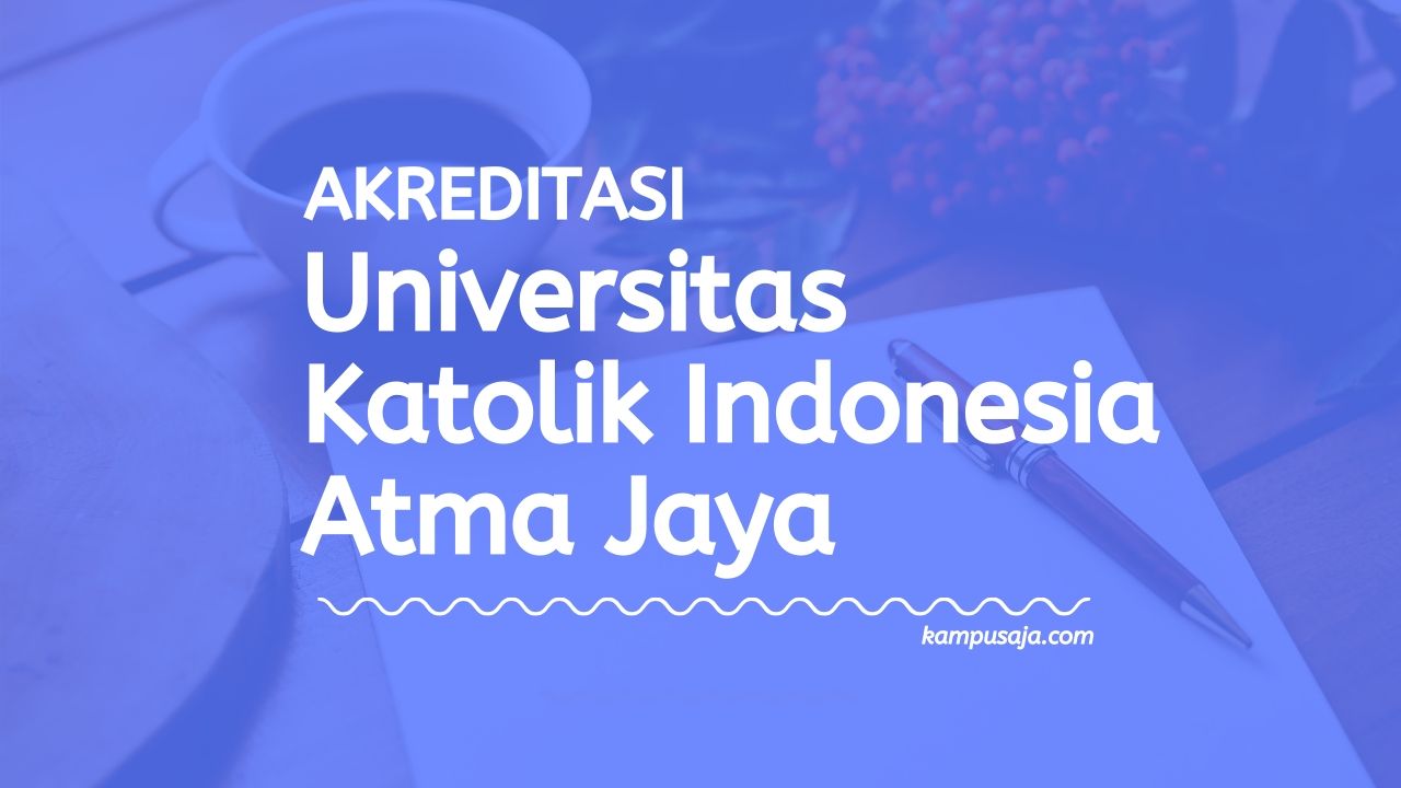 Akreditasi Program Studi UNIKA Atma Jaya Jakarta - Universitas Katolik Indonesia Atma Jaya