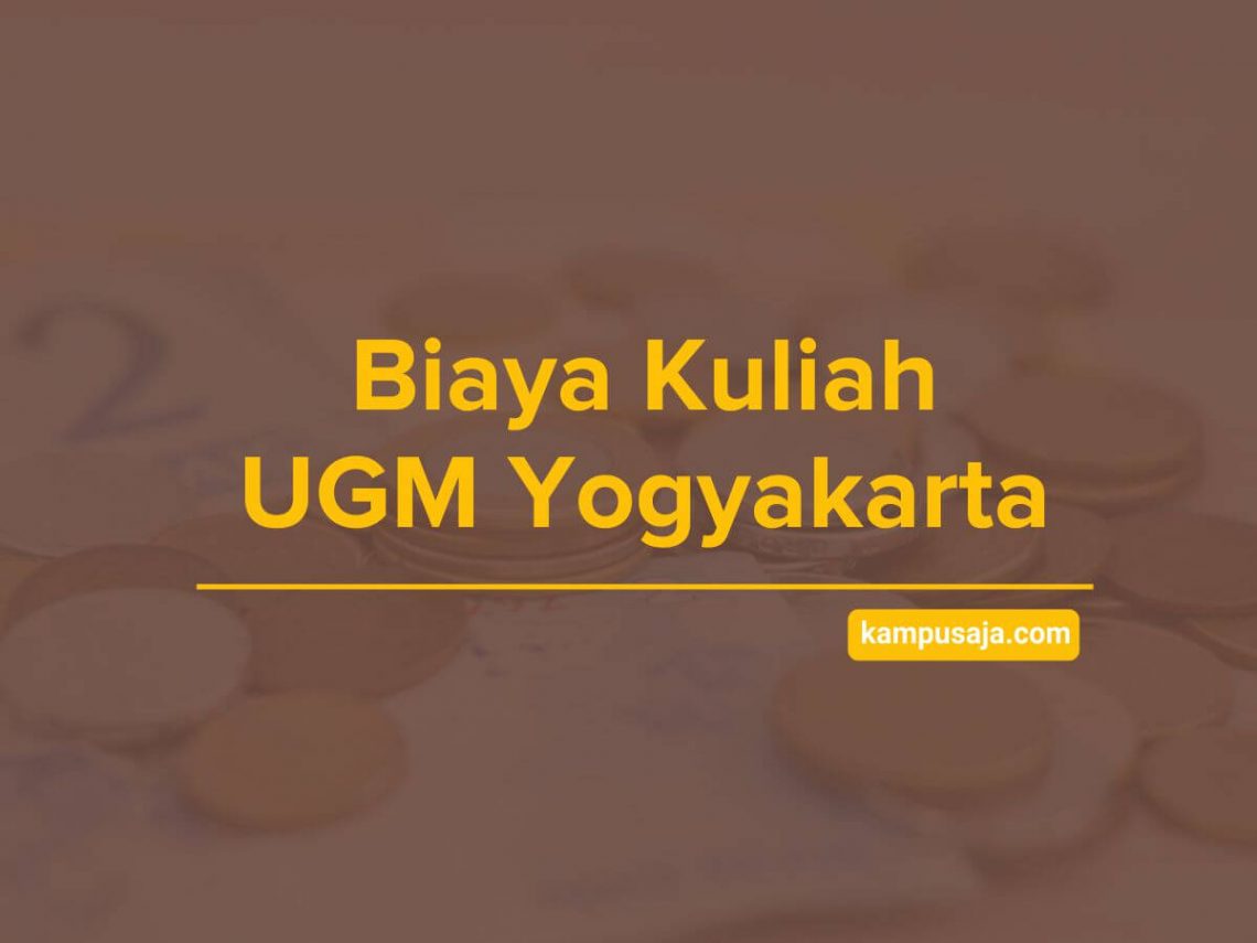 Biaya Kuliah Ugm Yogyakarta Terbaru 2021 Kampusaja