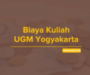 Biaya Kuliah UGM Universitas Gadjah Mada Yogyakarta - Jalur Masuk dan Pendaftaran