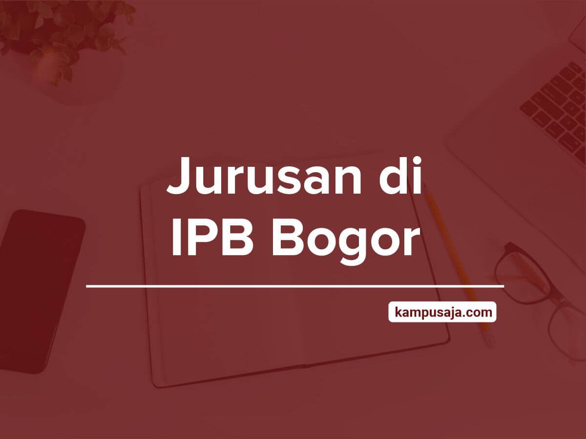 Jurusan di IPB - Akreditasi Biaya Kuliah Daya Tampung Institut Pertanian Bogor