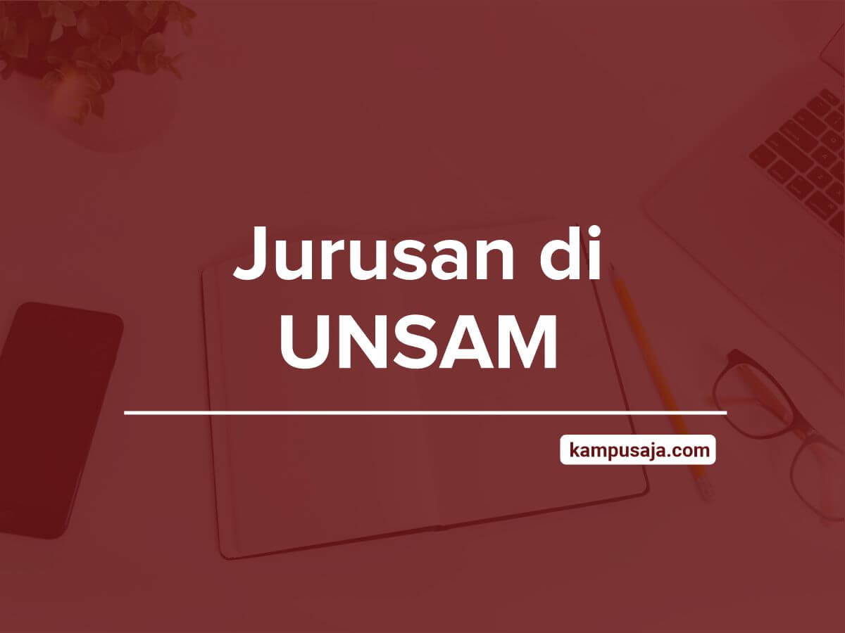 Jurusan di UNSAM - Akreditasi Biaya Kuliah Daya Tampung Universitas Samudra