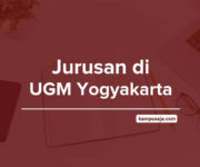 Jurusan di UGM - Akreditasi Biaya Kuliah dan Daya Tampung