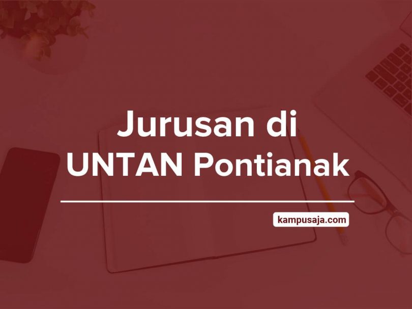 Jurusan di UNTAN 2021 (Akreditasi, Biaya Kuliah &amp; Daya