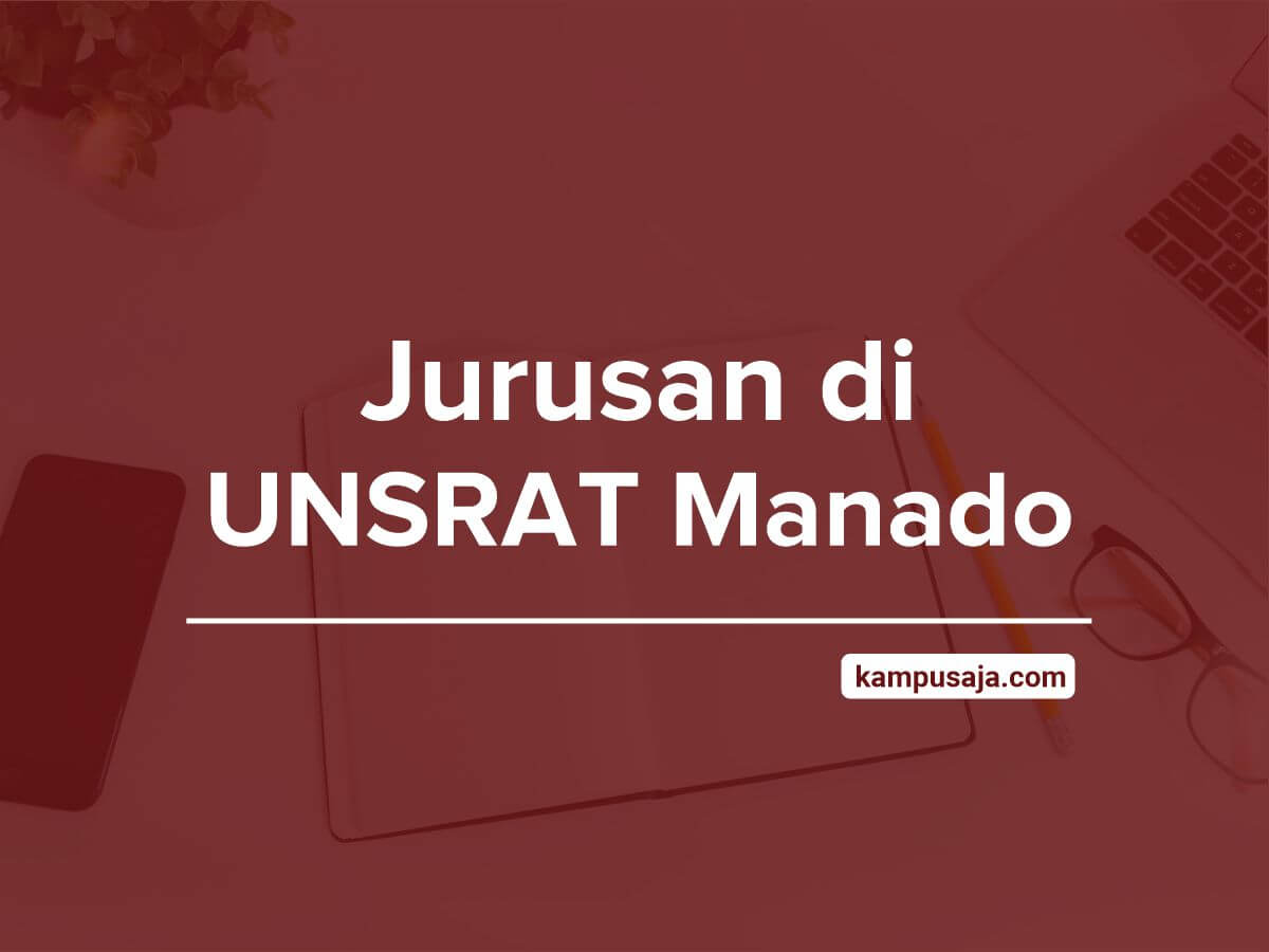 Jurusan di UNSRAT Manado - Akreditasi Biaya Kuliah Daya Tampung Universitas Sam Ratulangi