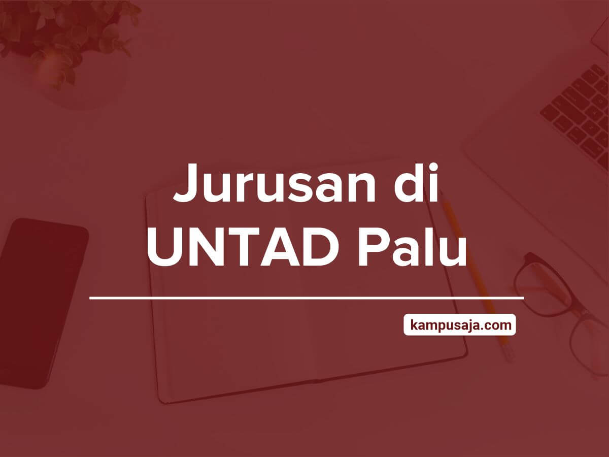 Jurusan di UNTAD Palu - Akreditasi Biaya Kuliah Daya Tampung Universitas Tadulako