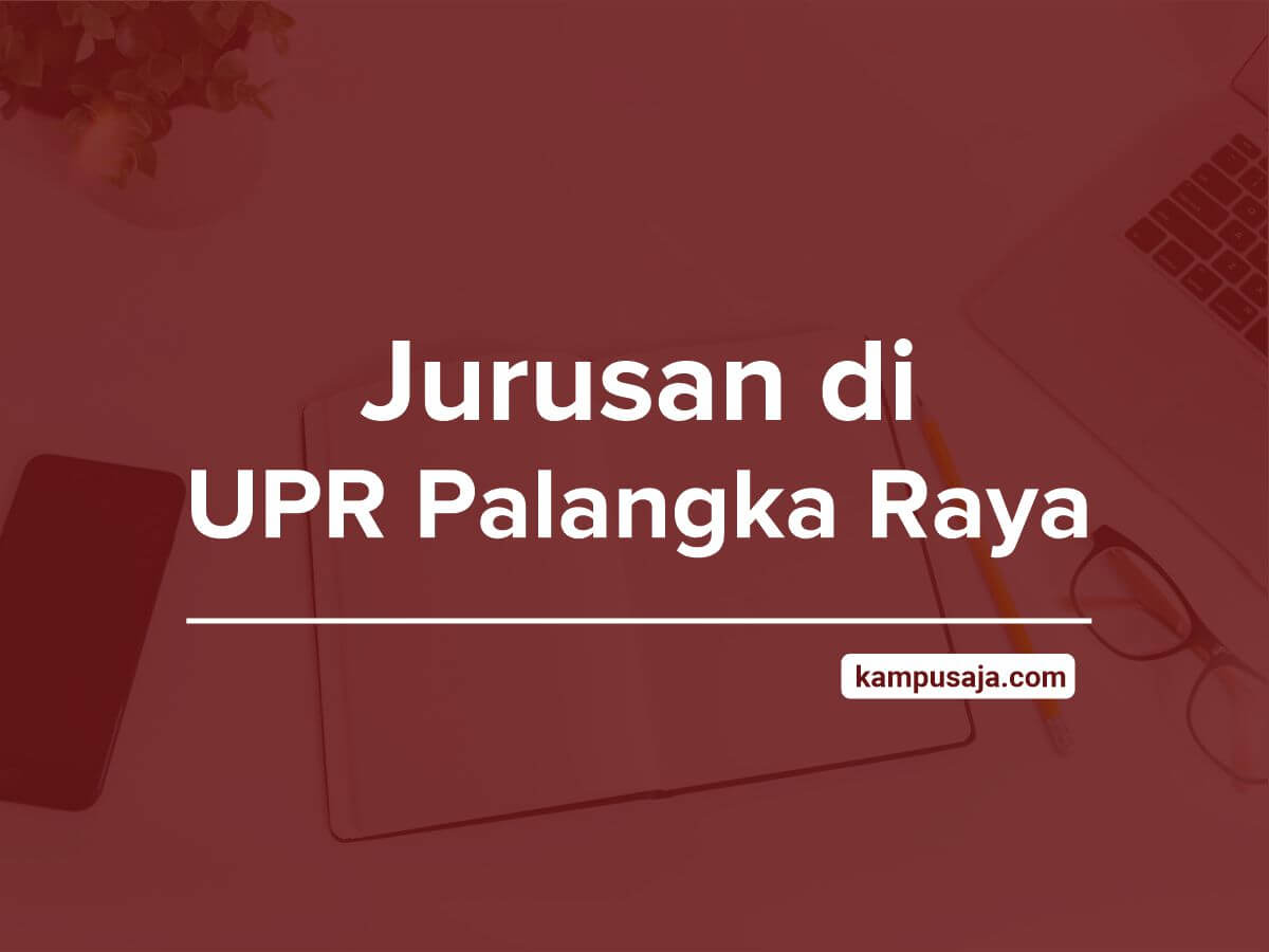 Jurusan di UPR - Akreditasi Biaya Kuliah Daya Tampung Universitas Palangka Raya