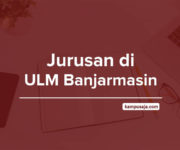 Jurusan di ULM Banjarmasin - Akreditasi Biaya Kuliah Daya Tampung Universitas Lambung Mangkurat