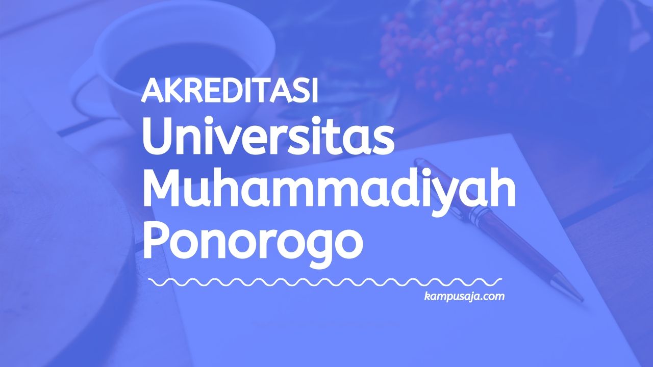 Akreditasi Program Studi UMPO - Universitas Muhammadiyah Ponorogo