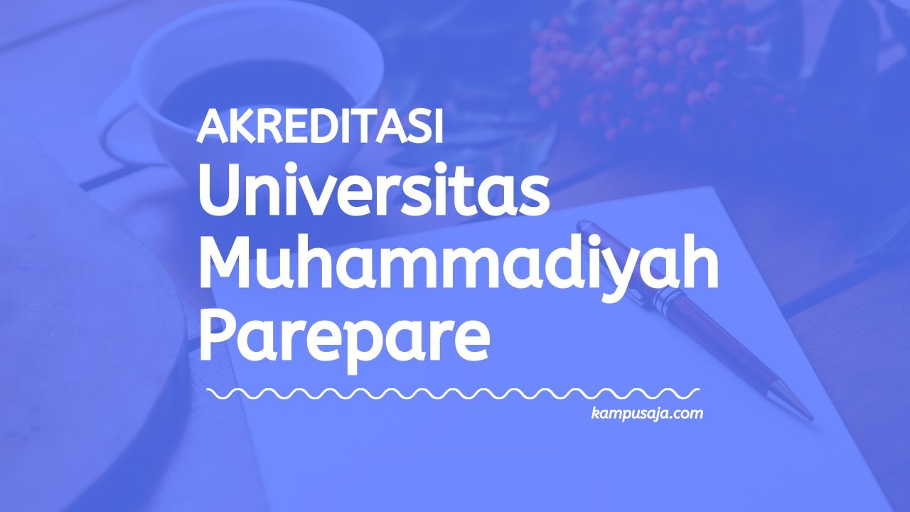Akreditasi Program Studi UMPAR - Universitas Muhammadiyah Parepare