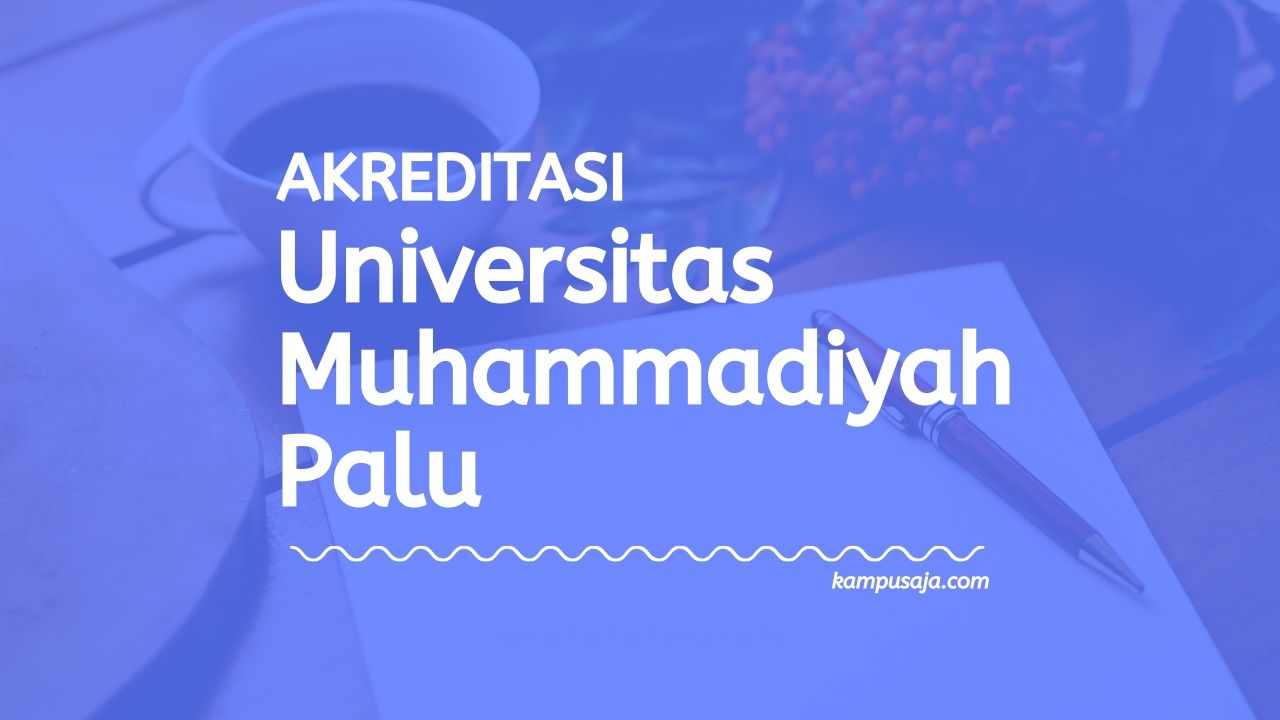 Akreditasi Program Studi UNISMUH Palu - Universitas Muhammadiyah Palu