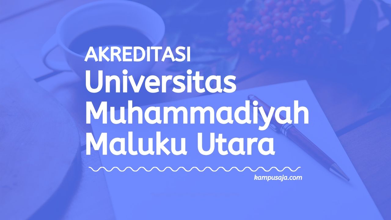 Akreditasi Program Studi UMMU Ternate - Universitas Muhammadiyah Maluku Utara