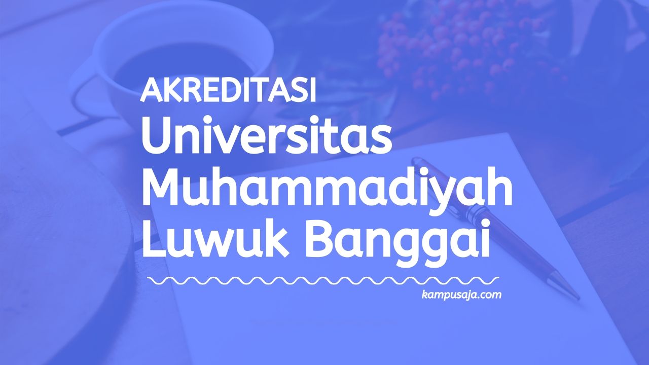Akreditasi Program Studi UNISMUH Luwuk - Universitas Muhammadiyah Luwuk Banggai