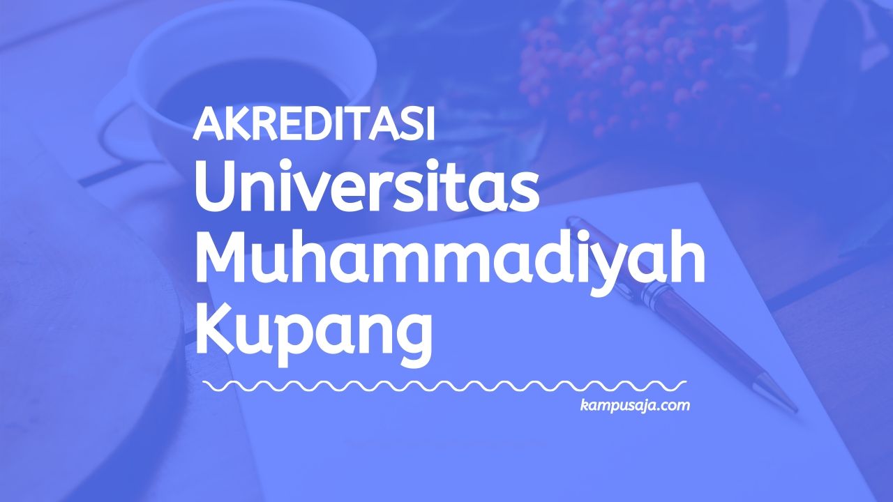 Akreditasi Program Studi UNMUH Kupang - Universitas Muhammadiyah Kupang