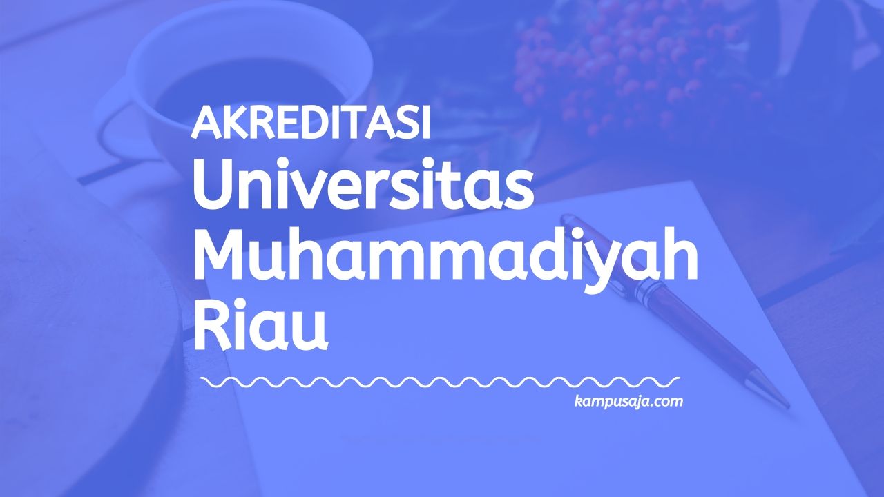 Akreditasi Program Studi UMRI Pekanbaru - Universitas Muhammadiyah Riau