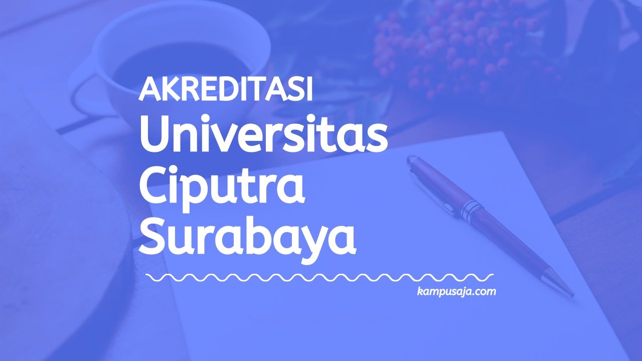 Akreditasi Program Studi Universitas Ciputra Surabaya