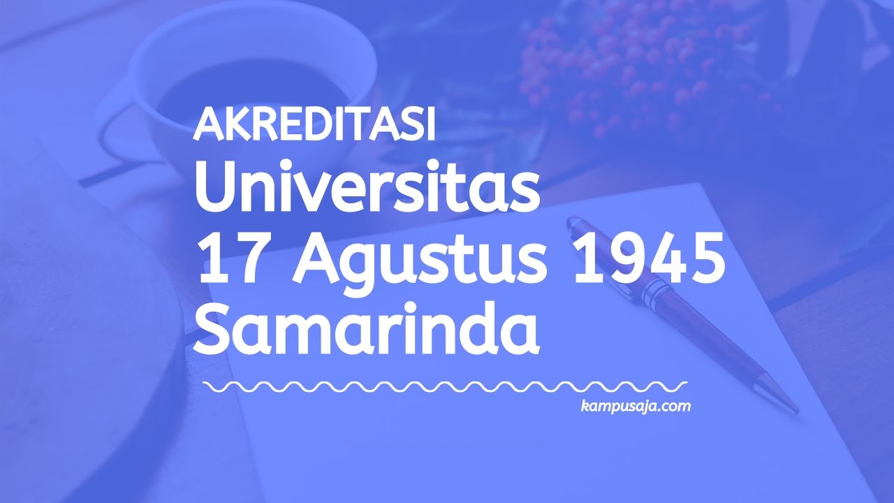 Akreditasi Program Studi UNTAG Samarinda - Universitas 17 Agustus 1945 Samarinda