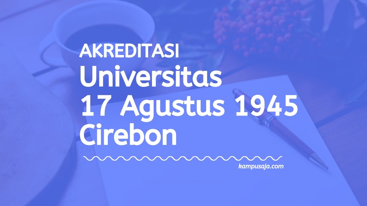 Akreditasi Program Studi UNTAG Cirebon - Universitas 17 Agustus 1945 Cirebon