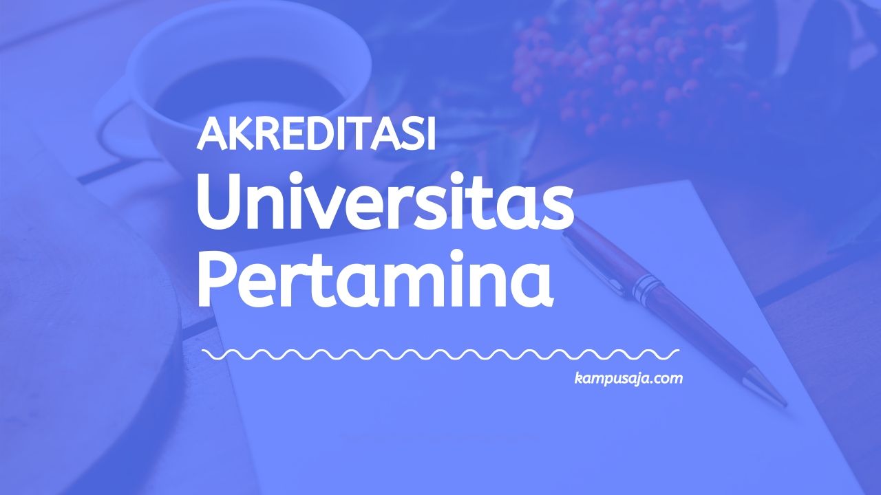 Akreditasi Program Studi Universitas Pertamina Jakarta