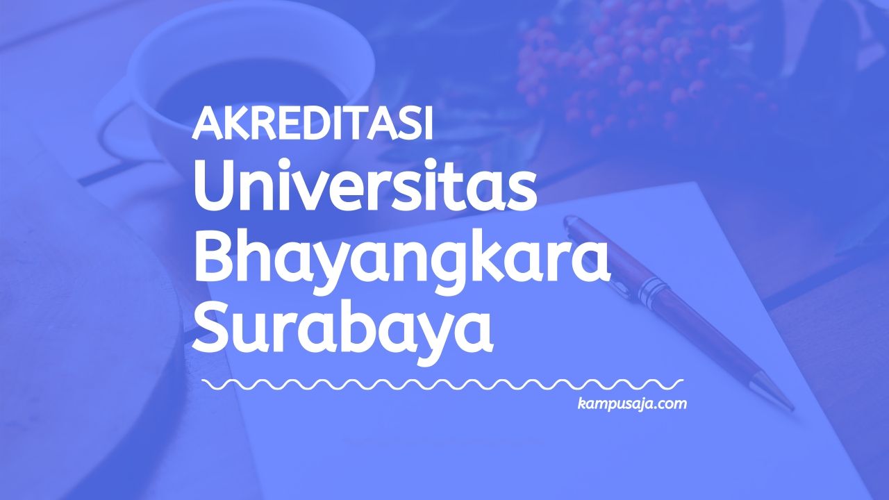 Akreditasi Program Studi UBHARA - Universitas Bhayangkara Surabaya