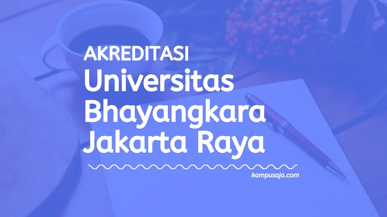 Akreditasi Program Studi UBHARAJAYA - Universitas Bhayangkara Jakarta Raya
