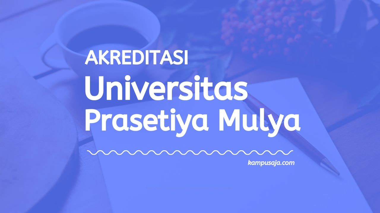 Akreditasi Program Studi Universitas Prasetiya Mulya Jakarta