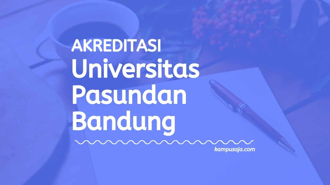 Akreditasi Program Studi UNPAS Bandung - Universitas Pasundan