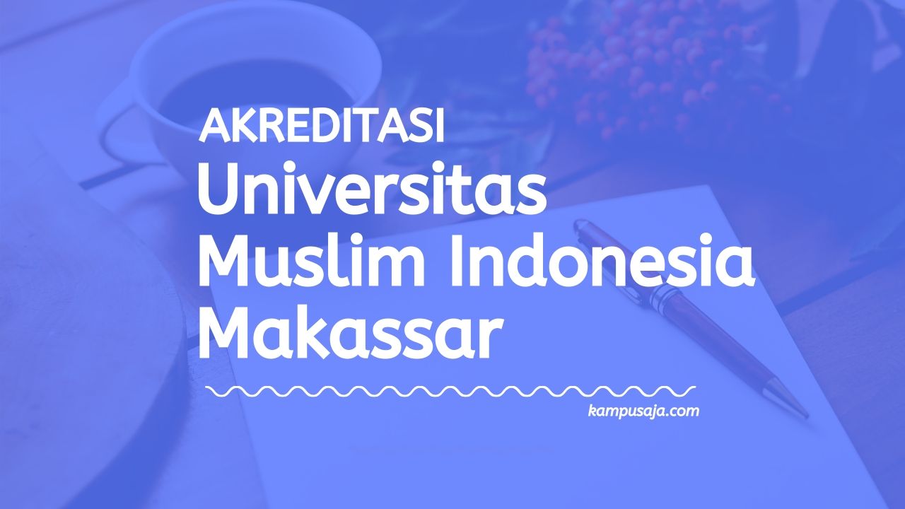 Akreditasi Program Studi UMI Makassar - Universitas Muslim Indonesia
