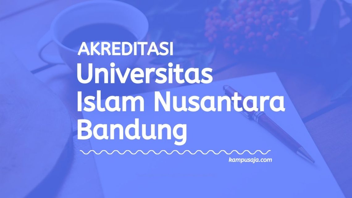 (Update 2022)! Akreditasi Program Studi UNINUS Bandung