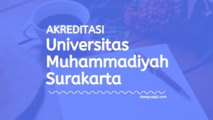 (Update 2022)! Akreditasi Program Studi UMS Surakarta