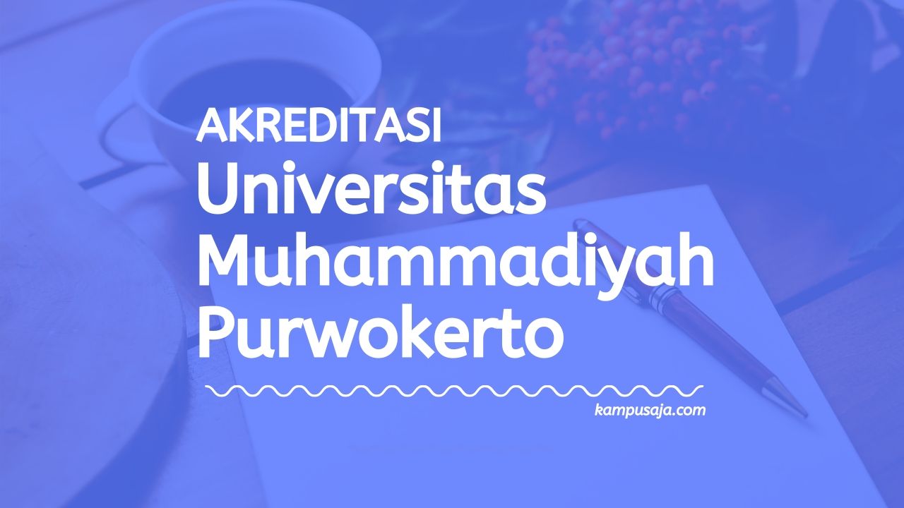 Akreditasi Program Studi UMP - Universitas Muhammadiyah Purwokerto