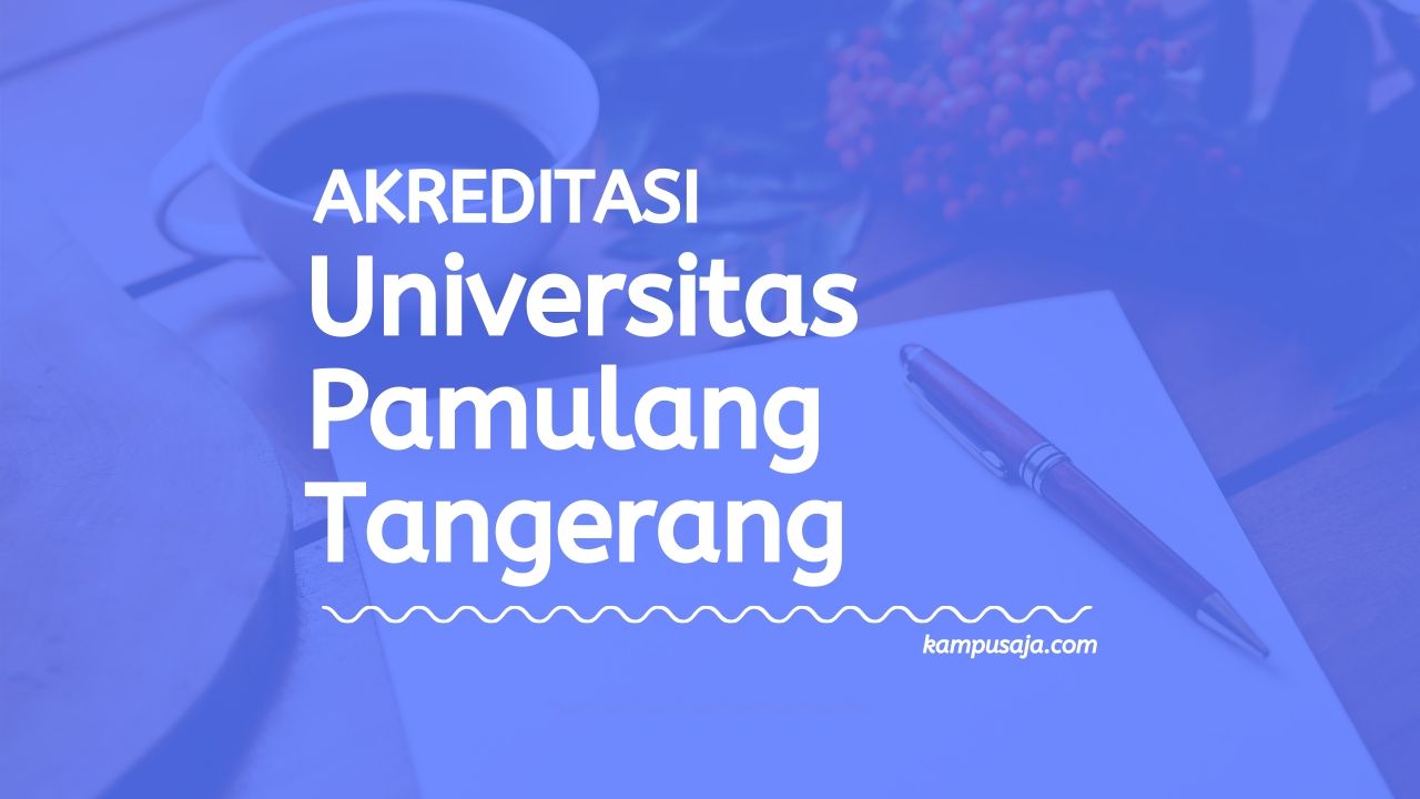 Akreditasi Program Studi UNPAM - Universitas Pamulang Tangerang Selatan