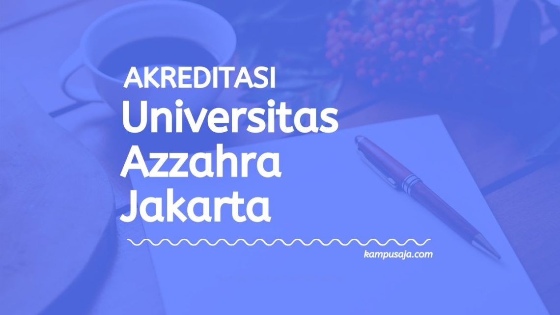 (Update 2022)! Akreditasi Program Studi Universitas Azzahra