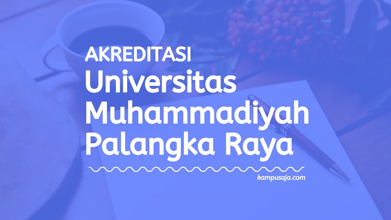 Akreditasi Program Studi Universitas Muhammadiyah Palangka Raya