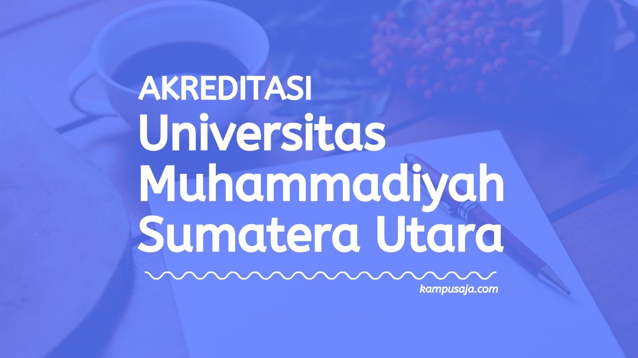 Akreditasi Program Studi UMSU Medan - Universitas Muhammadiyah Sumatera Utara