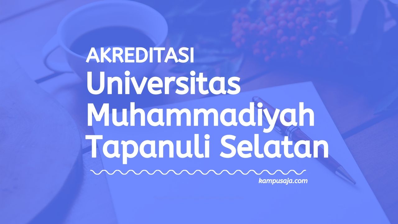 Akreditasi Program Studi UMTS - Universitas Muhammadiyah Tapanuli Selatan