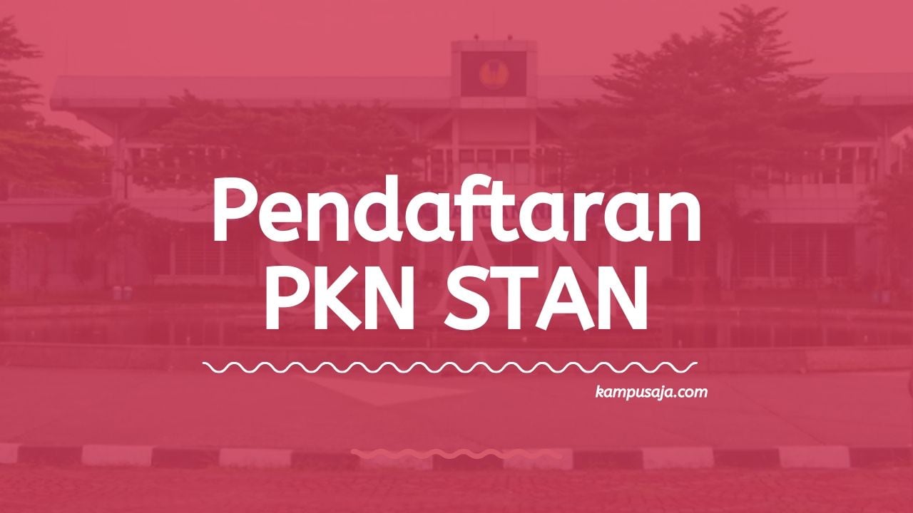 Pendaftaran PKN STAN - Jurusan, Syarat, Tata Cara, Tahapan, Kuota & Jadwal - Politeknik Keuangan Negara Sekolah Tinggi Akuntansi Negara