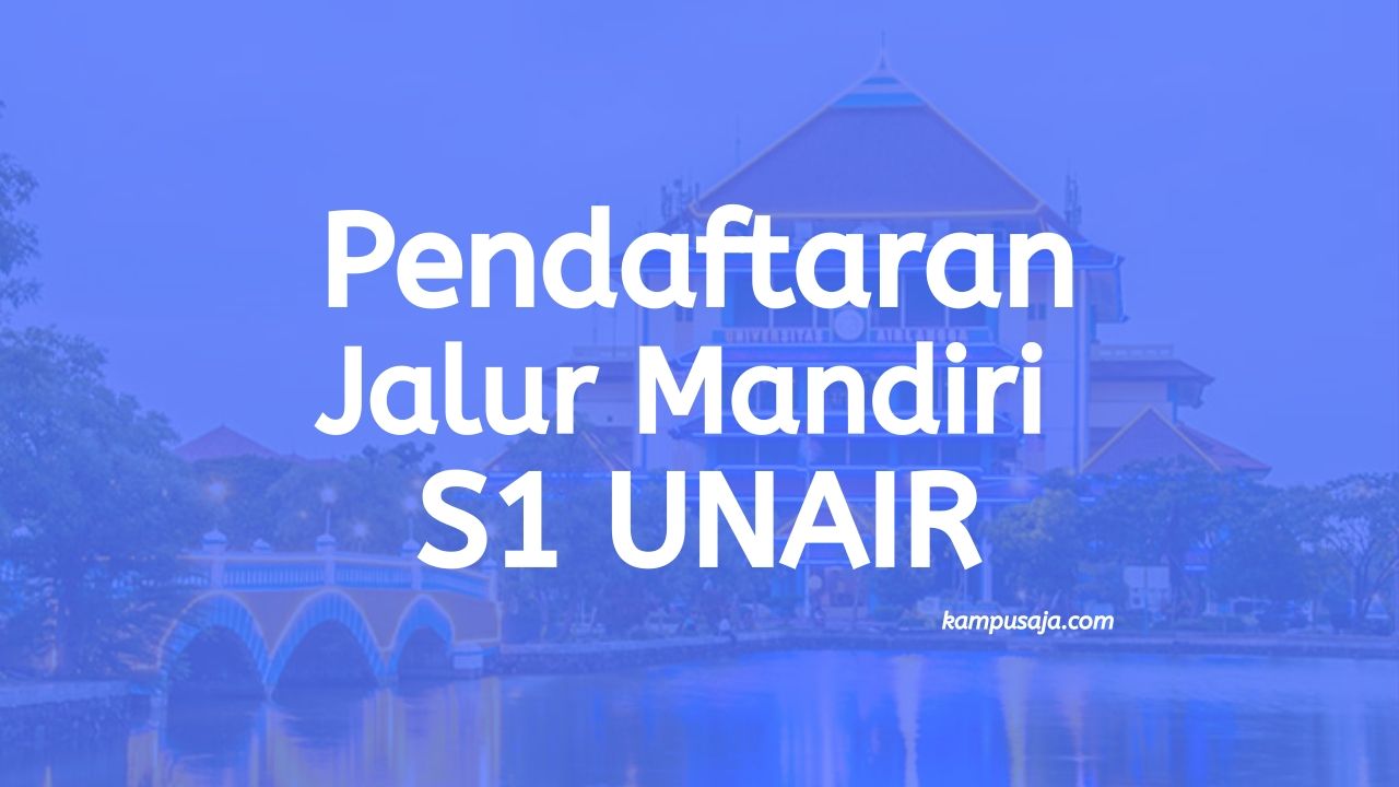 Pendaftaran dan Biaya Kuliah Jalur Mandiri S1 UNAIR Surabaya