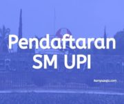 Pendaftaran dan Biaya Seleksi Mandiri SM UPI