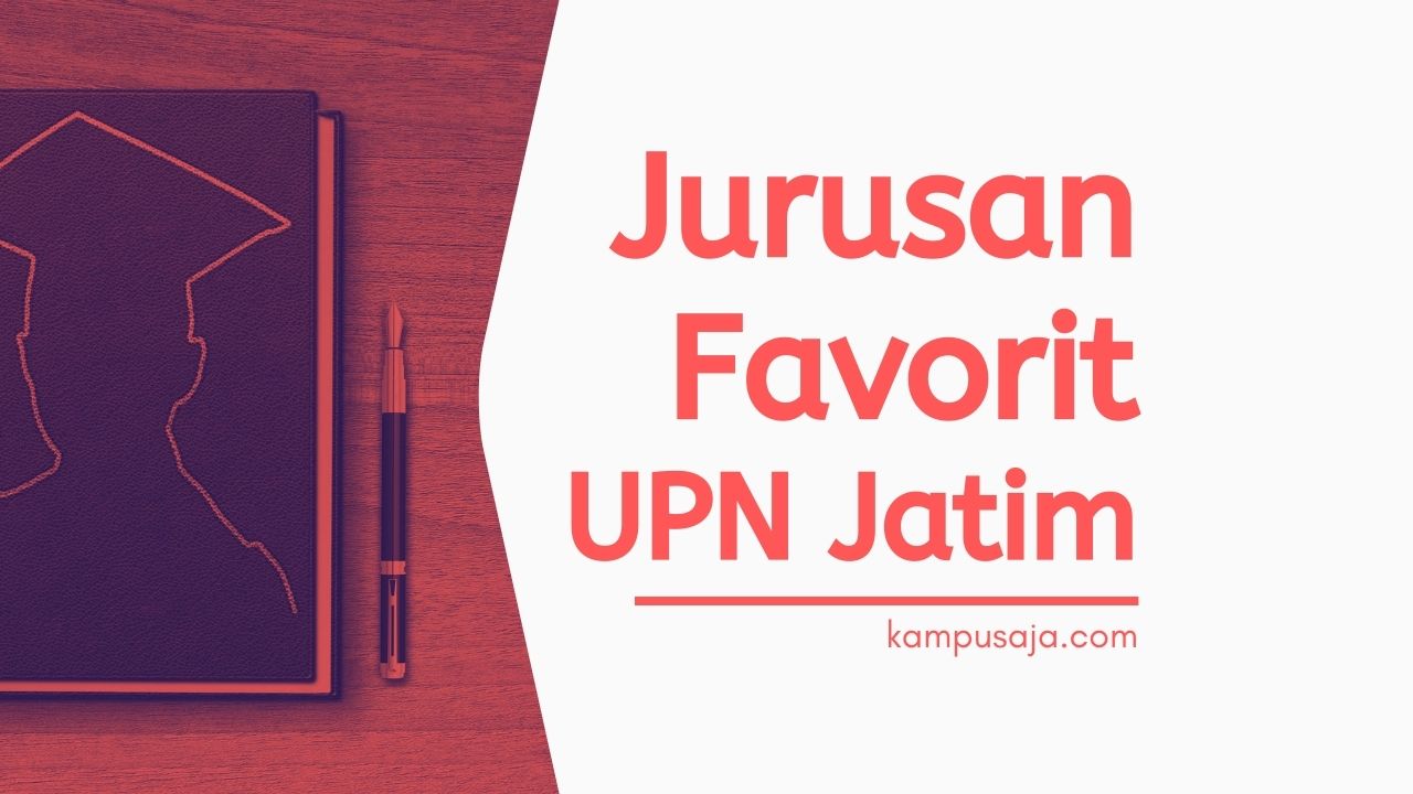 Jurusan Favorit di UPN Jatim Surabaya